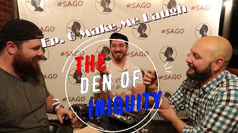 The Den of Iniquity, Ep 6 Make Me Laugh