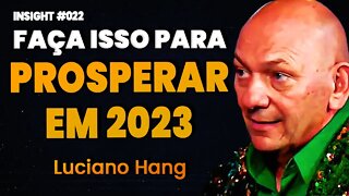 Luciano Hang | FAÇA ISSO PARA PROSPERAR EM 2023 | Insight Motivacional #022
