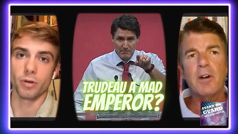 Is Trudeau a MAD Emperor? Nathaniel Pawlowski speaks out says Trudeau acts like a Tyrant