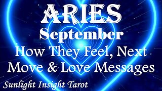 Aries *Their Love's all Around You, They Appreciate Your Patience With Them* September How They Feel