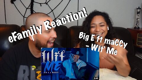 Big E x maCCy - Wit' Me (eFamily Reaction)