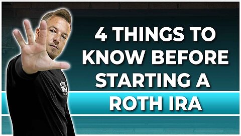4 Things To Know BEFORE Opening A Roth IRA!