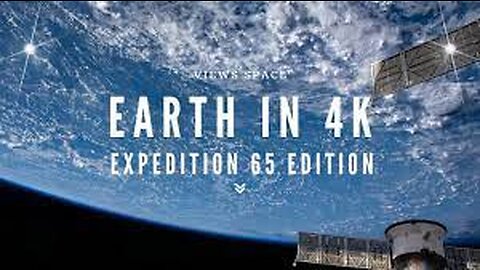 EARTH FROM SPACE IN 4K –EXPEDITION 65 EDITION