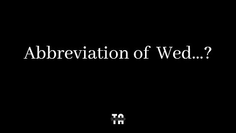 Abbreviation of Wed? | Days of Week.