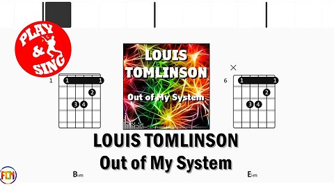 LOUIS TOMLINSON Out of My System FCN GUITAR CHORDS & LYRICS