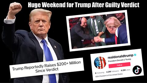 Huge Weekend for Donald Trump After Guilty Verdict with Donations, UFC and TikTok