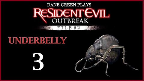 Dane Green Plays Resident Evil: Outbreak File #2 - Underbelly Part 3