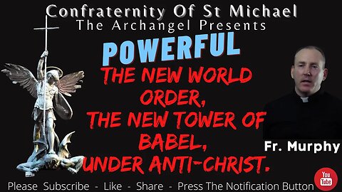Fr. Murphy - The New World Order, The New Tower Of Babel, Under Anti-Christ. Sermon RM.V.001