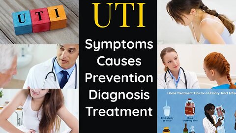 Urinary Tract Infection UTI symptoms, causes, diagnosis, prevention & treatment