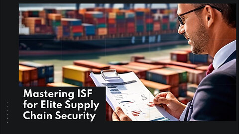 Unlocking Supply Chain Security: How ISF Can Drive Continuous Improvement