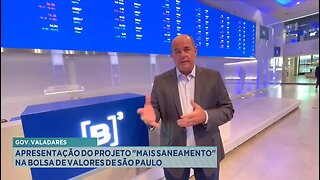 Gov. Valadares: Apresentação do Projeto Mais Saneamento na Bolsa de Valores de SP.