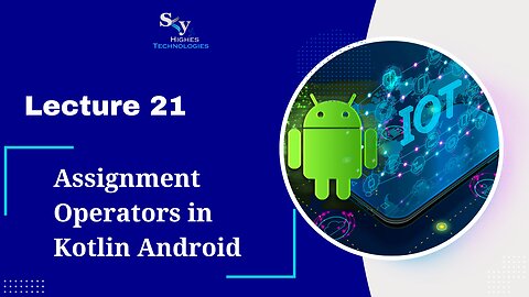 21. Assignment Operators in Kotlin Android | Skyhighes | Android Development