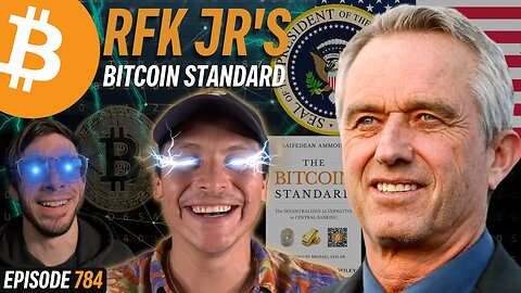 Presidential Candidate Embraces Bitcoin Standard | EP 784