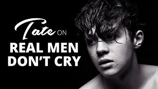 Tate on Why Real Men Don't Cry｜Episode #8 [April 2, 2018] #andrewtate #tatespeech