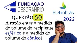 Questão 50 da Eletrobrás 2022 (Banca Cesgranrio) Razão entre volumes