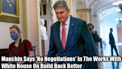 Manchin Says 'No Negotiations' In The Works With White House On Build Back Better - Nexa News
