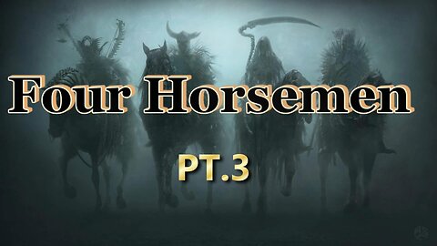 Four Horsemen Pt 3