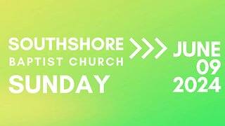 Sunday Evening Service June 9, 2024 I Pastor Jayme Jackson I Southshore Baptist Church