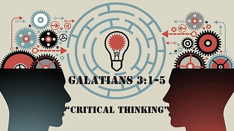 Galatians 3:1-5 "Critical Thinking" 01/07/2024