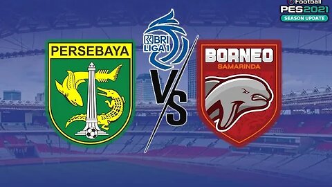 BRI LIGA 1 - PERSEBAYA SURABAYA vs BORNEO FC - PES 2021 GAMEPLAY