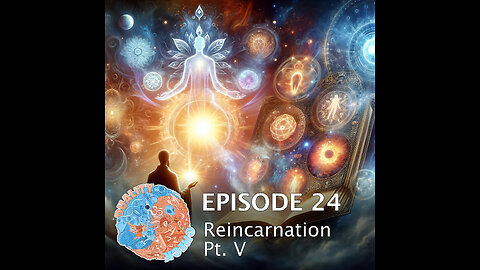 Episode 24 Reincarnation Part 5