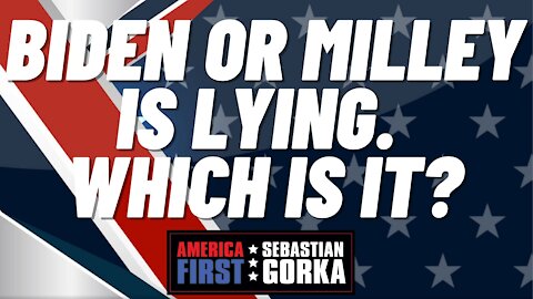 Biden or Milley is lying. Which is it? Jessie Jane Duff with Sebastian Gorka on AMERICA First