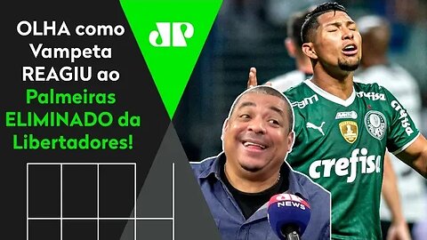 VAMOS RIR? OLHA as REAÇÕES de Vampeta ao Palmeiras ELIMINADO da Libertadores pelo Athletico-PR!