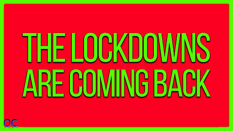 The Lockdowns Are Coming Back - OC