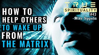 How To Help Others To Wake Up From The Matrix