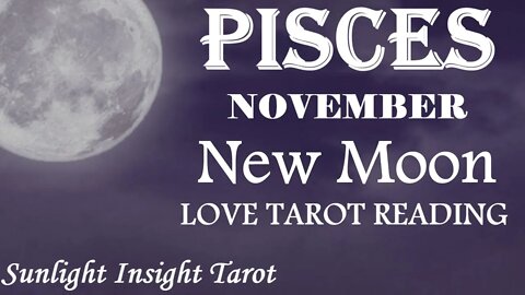 PISCES | Unexpected Ultimatum Puts Love to The Test! | November 2022 New Moon Tarot Love Reading