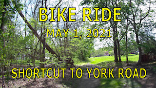 Bike Ride May 1, 2021 - Shortcut to York Road