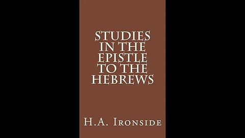 Hebrews, by H A Ironside, Chapters 2:5 4:13 The Glories and Humiliation of the Son of Man