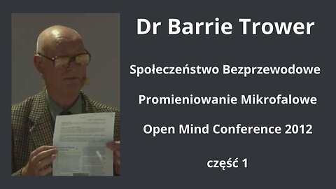 Dr Barrie Trower Ekspert w sprawie zagrożeń związanych z Wi-Fi, mikrofalami, wieżami komórkowymi itd Cz. 1/3
