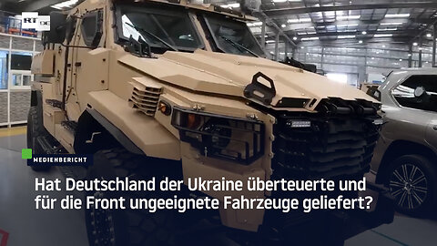 Hat Deutschland der Ukraine überteuerte und für die Front ungeeignete Fahrzeuge geliefert?