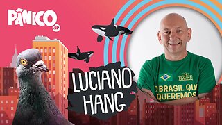 LUCIANO HANG - PÂNICO - 08/02/22