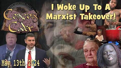 Conscious Codex 200: I Woke Up To A Marxist Takeover!