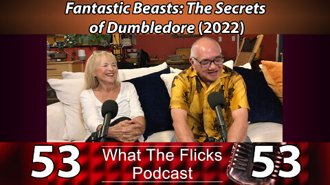 WTF 53 "Fantastic Beasts: The Secrets of Dumbledore" (2022)
