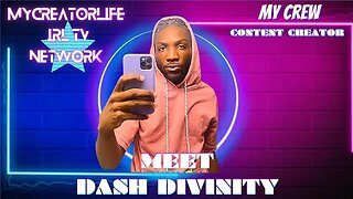 Meet Dash Divinity|Content Creator #MyCreatorLife #MyCrew #MyCreatorLifeIRLTV