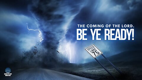 THE COMING OF THE LORD. BE YE READY!