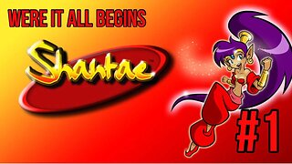 Shantae - Episode 1: We’re it All Begins