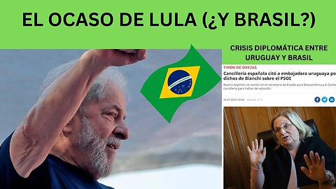 BRASIL: EL OCASO DE LULA DA SILVA, CRISIS DIPLOMÁTICA ENTRE URUGUAY Y ESPAÑA POR EL PSOE