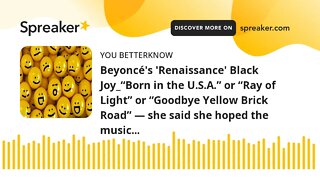 Beyoncé's 'Renaissance' Black Joy_“Born in the U.S.A.” or “Ray of Light” or “Goodbye Yellow Brick Ro