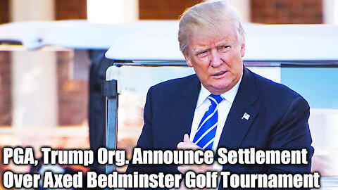 PGA, Trump Org. Announce Settlement Over Axed Bedminster Golf Tournament - Nexa News