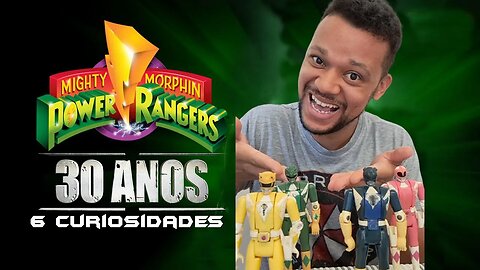 POWER RANGERS - 30 ANOS | ESPECIAL TOP 6 CURIOSIDADES