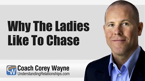 Why The Ladies Like To Chase