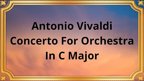 Antonio Vivaldi Concerto For Orchestra In C Major
