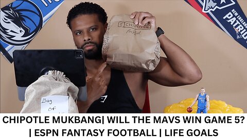 CHIPOTLE MUKBANG| WILL THE MAVS WIN GAME 5? | ESPN FANTASY FOOTBALL | LIFE GOALS