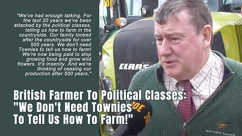 British Farmer To Political Classes: "We Don't Need Townies To Tell Us How To Farm!"
