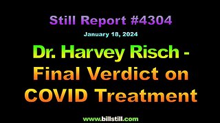 Dr. Harvey Risch - Final Verdict on COVID Treatment, 4304