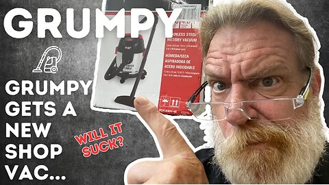 Grumpy Gets a New Shop Vac... Will It Suck?